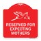 Signmission Designer Series Reserved for Expecting Mothers, Red & White Alum Sign, 18" L, 18" H, RW-1818-23198 A-DES-RW-1818-23198 - alternate 1
